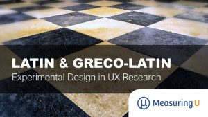 Latin and Greco-Latin Experimental Designs for UX Research