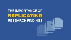 The Importance of Replicating Research Findings