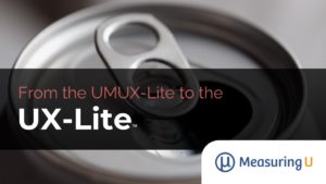 Measuring UX: From the UMUX-Lite to the UX-Lite