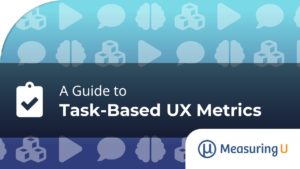 A Guide to Task-Based UX Metrics