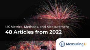 48 UX Metrics, Methods, & Measurement Articles from 2022