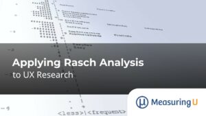 Applying Rasch Analysis to UX Research