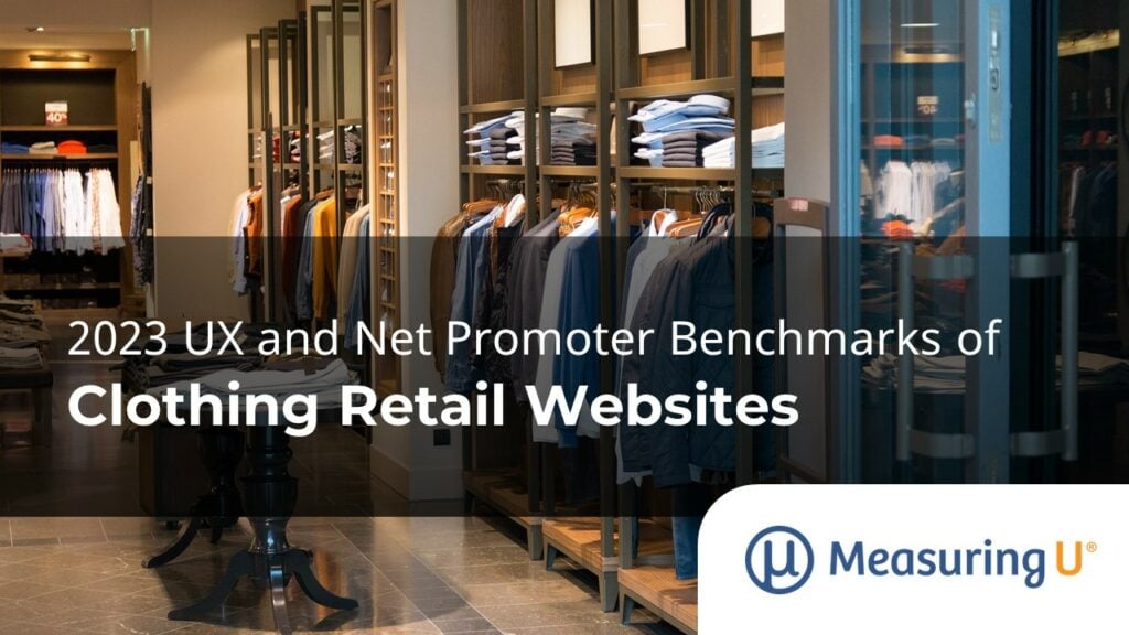 UX and NPS Benchmarks of Clothing Retail sites (2023) MeasuringU